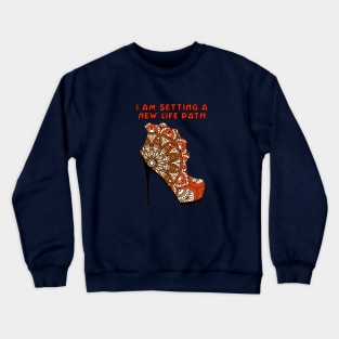 I am Setting a New Life Path Crewneck Sweatshirt